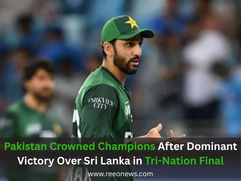 Pakistan Crowned Champions After Dominant Victory Over Sri Lanka in Tri-Nation Final