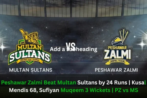 peshawar zalmi vs multan sultans